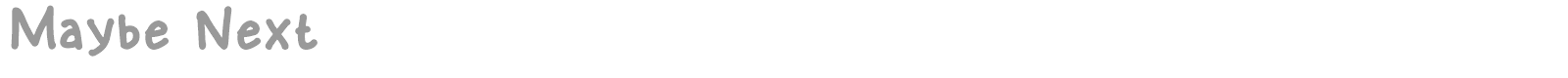 Maybe Next font preview